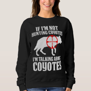 Kojotenjagd Kojotenjäger Yote Du jagst auch Sweatshirt