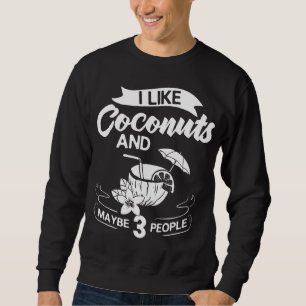 Kokosmilch Öl Wasser Creme Bäume Obstpalme Butte Sweatshirt