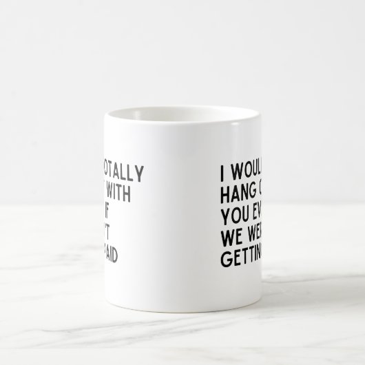 Kollege, ich würde mich total mit dir abhalten kaffeetasse (Mittel)