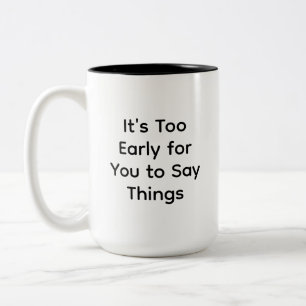 Kollegen-Geschenk Es ist zu früh für dich, so etwa Zweifarbige Tasse