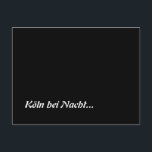 Köln bei Nacht Postkarte<br><div class="desc">Schwarzer Hintergrund mit dem Text "Köln bei Nacht" - eine lustige Idee für die Menschen in Colonia in Deutschland</div>
