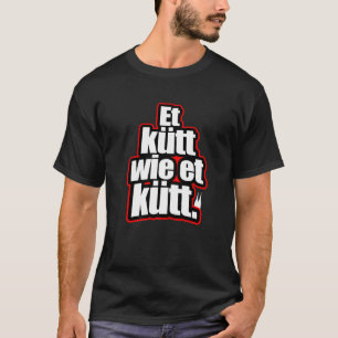 Köln Et Kütt Wie Et Kütt Deutschland Kathedrale Kö T-Shirt