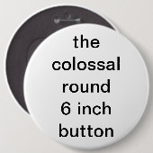 kolossale runde sechs Zoll Button (Vorne & Hinten)