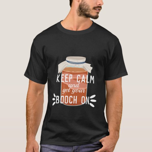 Kombucha BEHIELT CALM und holte deinen Booch on T-Shirt (Vorderseite)