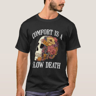 Komfort ist ein langsamer Tod Motivation Disziplin T-Shirt