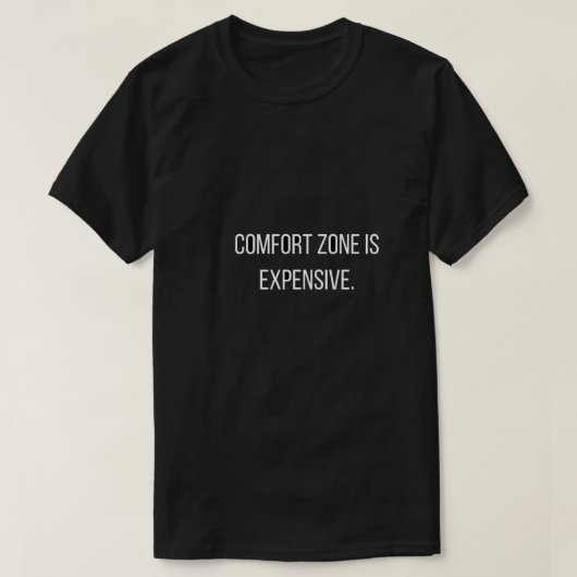 Komfortzone ist teuer T-Shirt (Design vorne)