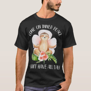 Komm auf innere Ruhe ich habe nicht den ganzen Tag T-Shirt