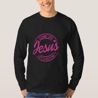 Komm auf Jesus, lass uns ins Party gehen, Geburtst T-Shirt