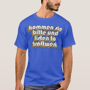 Komm bitte und hör Kraftwerk Alan Part zu T-Shirt