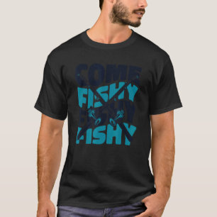 Komm Fischig Fischig Fliegenfischen Spinnfischen A T-Shirt