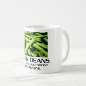 Komm, hol dir ein paar grüne Bohnen. Kaffeetasse (VorderseiteRechts)