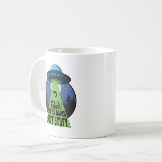 Komm in Loser Wir machen Hintern Stuff Funny UFO Kaffeetasse (Vorderseite Links)