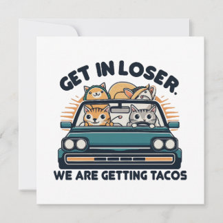 Komm in Loser, wir werden Tacos bekommen