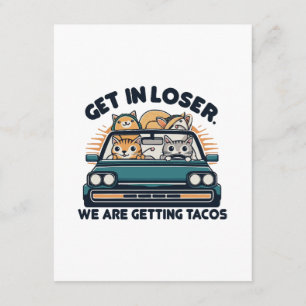 Komm in Loser, wir werden Tacos bekommen Begleitkarte