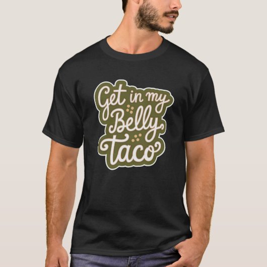 Komm in meinen Bauch, Taco. T-Shirt (Vorderseite)