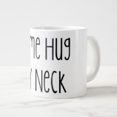 Komm in meinen Neck Jumbo-Tasse (Vorderseite Rechts)