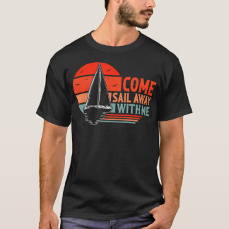 Komm mit mir segeln, Segelbootliebhaber und Segler T-Shirt
