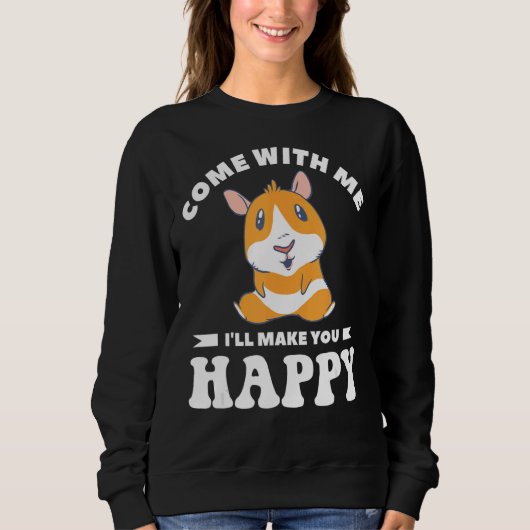 Komm mit mir und ich werde dir glückliche Niedlich Sweatshirt (Vorderseite)