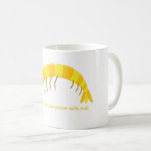 "Komm nicht mit dem rohen Garnelen!" Kaffeetasse (VorderseiteRechts)