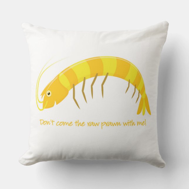 "Komm nicht mit dem rohen Garnelen!" Kissen (Vorderseite)