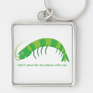 "Komm nicht mit dem rohen Garnelen!" Schlüsselanhänger