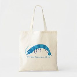 "Komm nicht mit dem rohen Garnelen!" Tragetasche