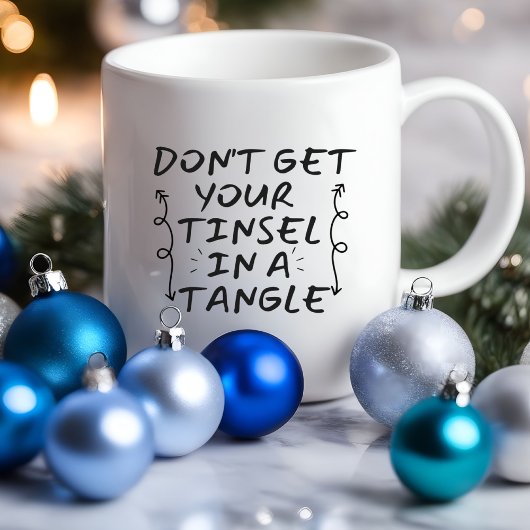 Komm nicht raus Tinsel Funny | Sarcastische Tasse