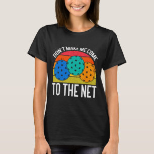 Komm Nicht Zum Netz Lustiger Pickleball  T-Shirt
