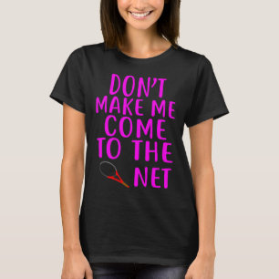 Komm nicht zum Netz Tennis Spaß P T-Shirt