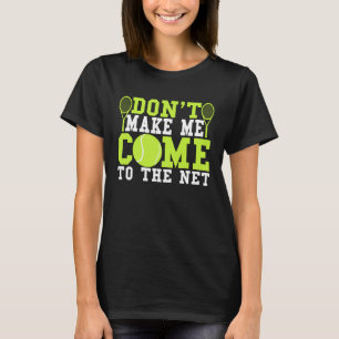 Komm nicht zum Netz  Tennis T-Shirt