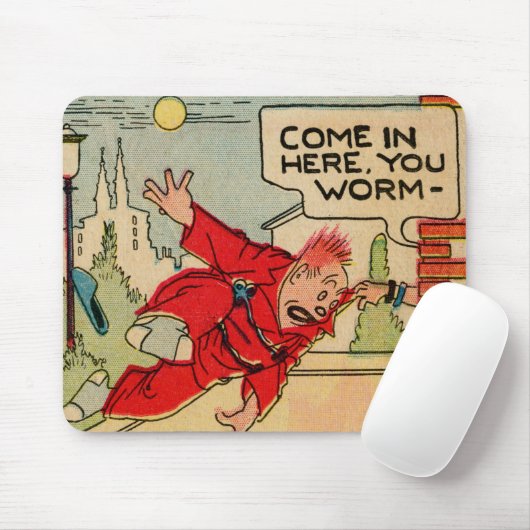 "Komm rein, du wurmst!" Mousepad (Mit Mouse)