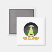 Komm rein, Loser. Wir machen Hintern Stuff Magnet (Vorderseite/Rückseite)