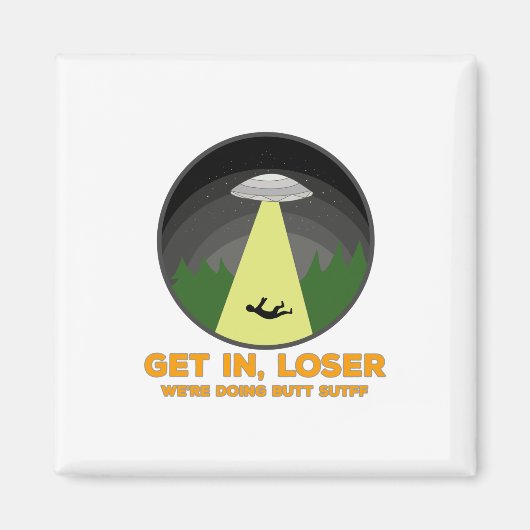 Komm rein, Loser. Wir machen Hintern Stuff Magnet (Vorne)