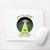 Komm rein, Loser. Wir machen Hintern Stuff Mousepad (Mit Mouse)