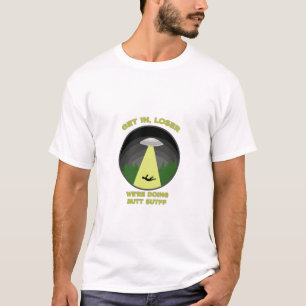 Komm rein, Loser. Wir machen Hintern Stuff T-Shirt