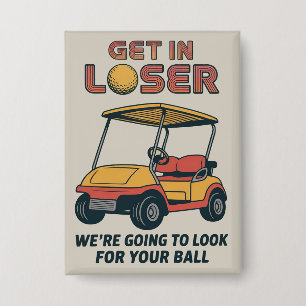Komm rein Verlierer Vintage Lustiger Golfwagen Gol Button