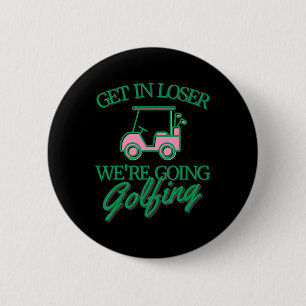 Komm Rein Verlierer Wir Gehen Golfen Süßer Golfwag Button