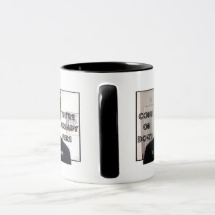 Komm runter, du bist schon hier!Tasse Tasse
