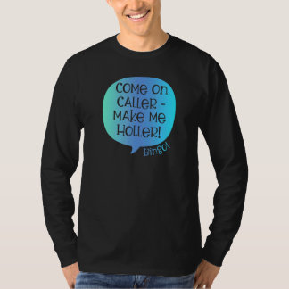 Komm schon Anrufer Bring Mich Zum Schreien Bingo T-Shirt