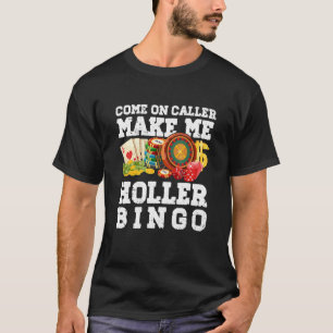 Komm schon Anrufer Lass mich Bingo brüllen - Lusti T-Shirt
