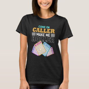 Komm schon Anrufer Lass mich Brüllen Bingo Spiel B T-Shirt