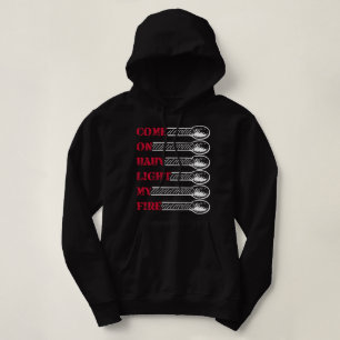Komm schon, Baby, zünde mein Feuer an Hoodie