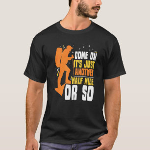 Komm schon, es ist nur noch eine halbe Meile oder T-Shirt
