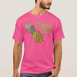 Komm schon, Sohn Ananas Zeug s T-Shirt