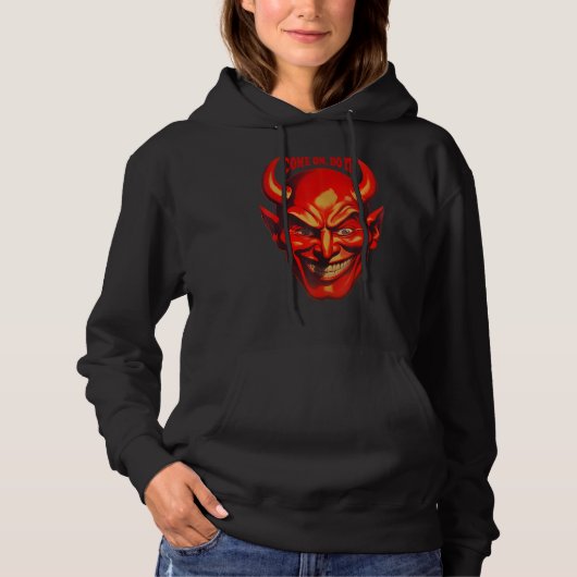Komm schon, tu es Satan Hoodie (Vorderseite)