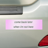 komm später wieder autoaufkleber (Auf Auto)