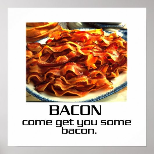 Komm und hol dir ein Bacon Poster (Vorne)