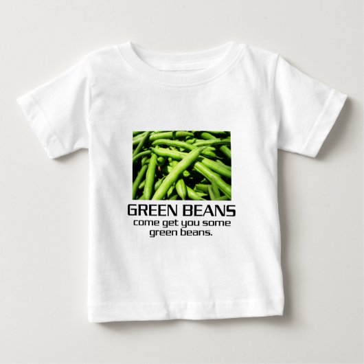 Komm und hol dir ein paar grüne Bohnen. Baby T-shirt (Vorderseite)