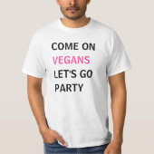 Komm, Veganer, lass uns Party gehen T-Shirt (Vorderseite)