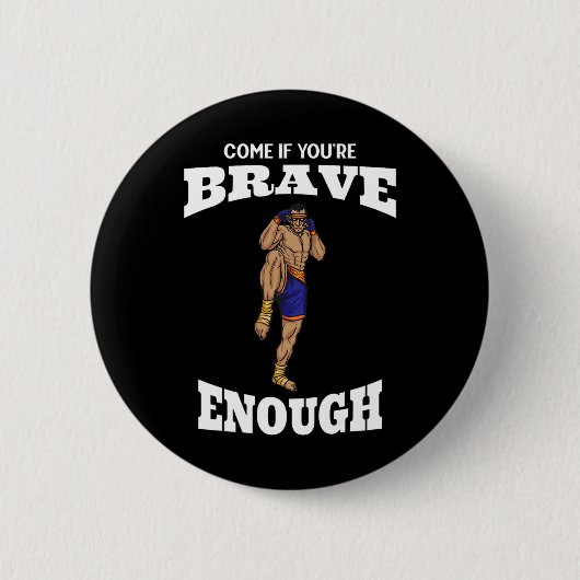 Komm, wenn du mutig genug bist Muay Thai Kickboxen Button (Vorderseite)